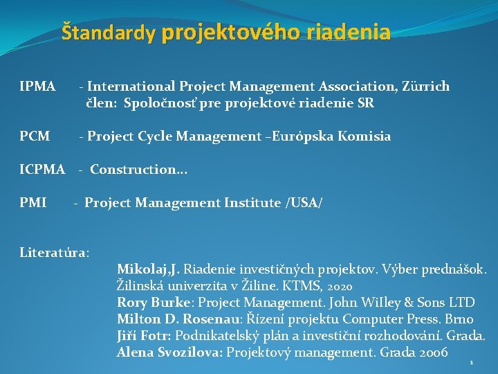 Štandardy projektového riadenia IPMA - International Project Management Association, Zürrich člen: Spoločnosť pre projektové