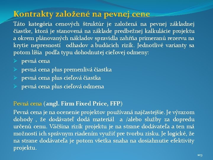 Kontrakty založené na pevnej cene Táto kategória cenových štruktúr je založená na pevnej základnej