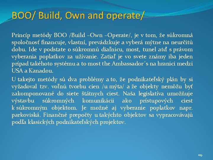 BOO/ Build, Own and operate/ Princíp metódy BOO /Build –Own –Operate/, je v tom,