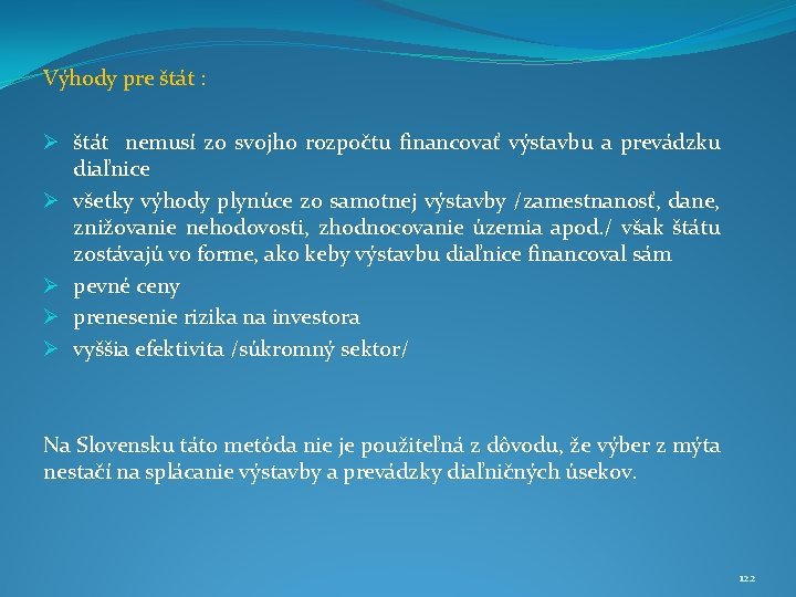 Výhody pre štát : Ø štát nemusí zo svojho rozpočtu financovať výstavbu a prevádzku