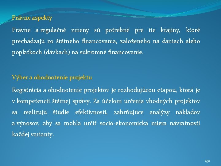 Právne aspekty Právne a regulačné zmeny sú potrebné pre tie krajiny, ktoré prechádzajú zo