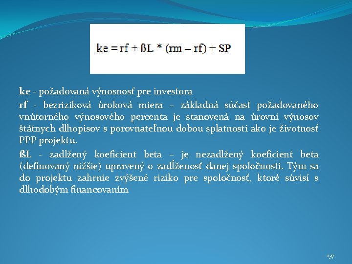 ke - požadovaná výnosnosť pre investora rf - bezriziková úroková miera – základná súčasť