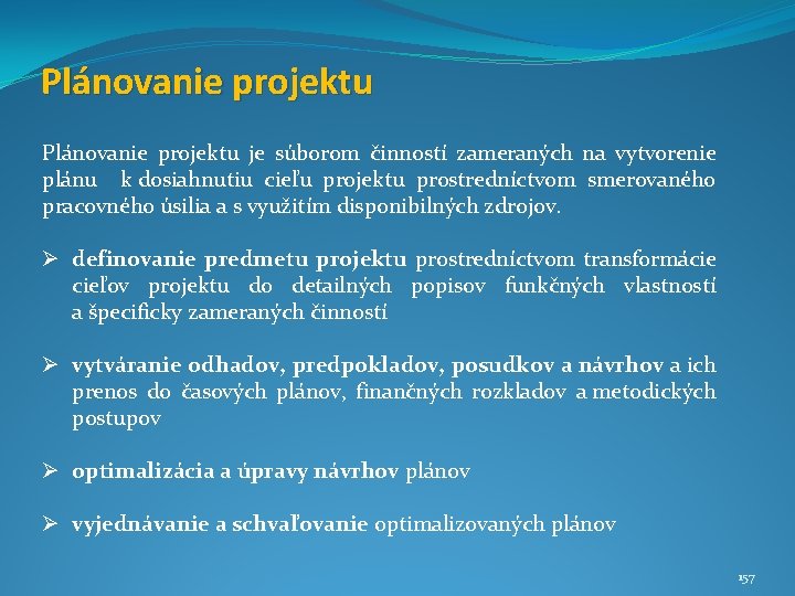 Plánovanie projektu je súborom činností zameraných na vytvorenie plánu k dosiahnutiu cieľu projektu prostredníctvom