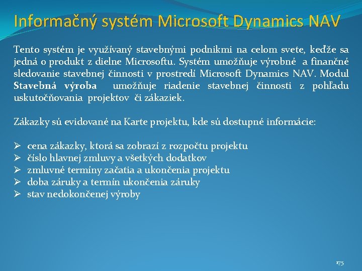Informačný systém Microsoft Dynamics NAV Tento systém je využívaný stavebnými podnikmi na celom svete,