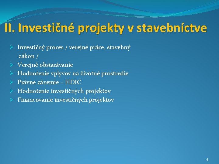 II. Investičné projekty v stavebníctve Ø Investičný proces / verejné práce, stavebný zákon /