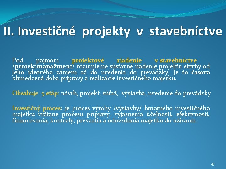 II. Investičné projekty v stavebníctve Pod pojmom projektové riadenie v stavebníctve /projektmanažment/ rozumieme sústavné