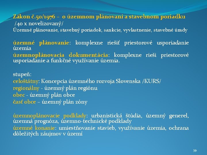 Zákon č. 50/1976 – o územnom plánovaní a stavebnom poriadku /40 x novelizovaný/ Územné