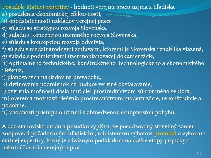 Posudok štátnej expertízy - hodnotí verejnú prácu najmä z hľadiska a) posúdenia ekonomickej efektívnosti,