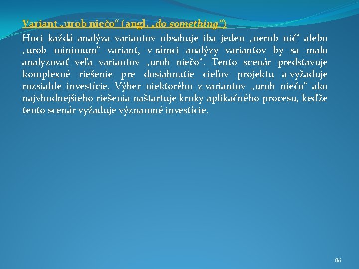 Variant „urob niečo“ (angl. „do something“) Hoci každá analýza variantov obsahuje iba jeden „nerob