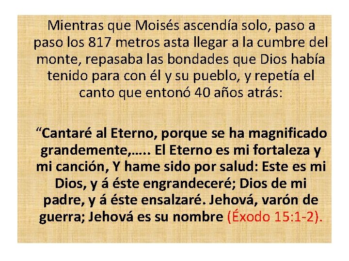 Mientras que Moisés ascendía solo, paso a paso los 817 metros asta llegar a