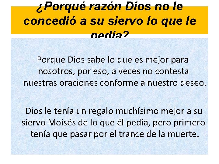 ¿Porqué razón Dios no le concedió a su siervo lo que le pedía? Porque