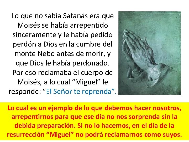 Lo que no sabía Satanás era que Moisés se había arrepentido sinceramente y le