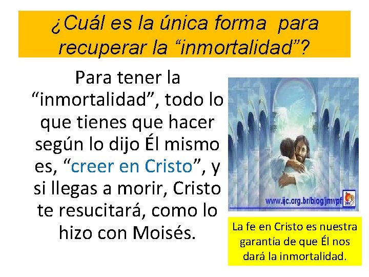 ¿Cuál es la única forma para recuperar la “inmortalidad”? Para tener la “inmortalidad”, todo