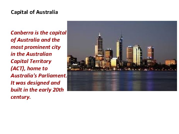 Capital of Australia Canberra is the capital of Australia and the most prominent city