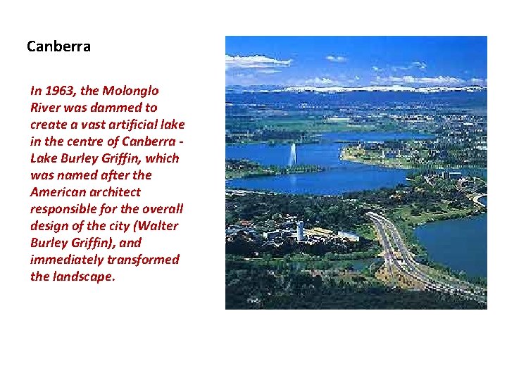 Canberra In 1963, the Molonglo River was dammed to create a vast artificial lake