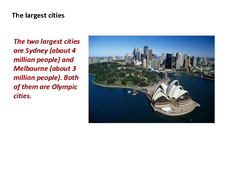 The largest cities The two largest cities are Sydney (about 4 million people) and