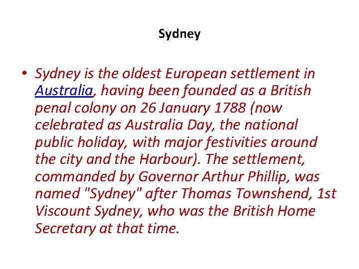 Sydney • Sydney is the oldest European settlement in Australia, having been founded as