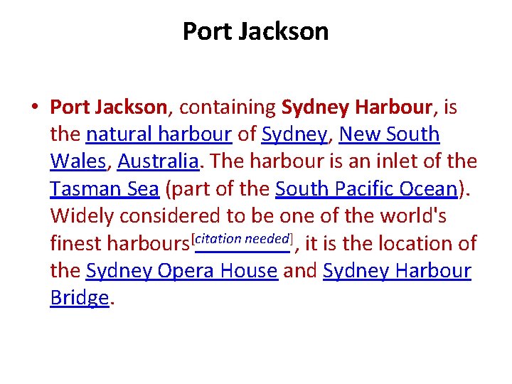 Port Jackson • Port Jackson, containing Sydney Harbour, is the natural harbour of Sydney,