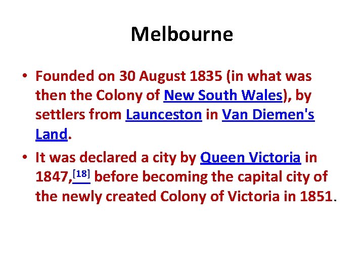 Melbourne • Founded on 30 August 1835 (in what was then the Colony of