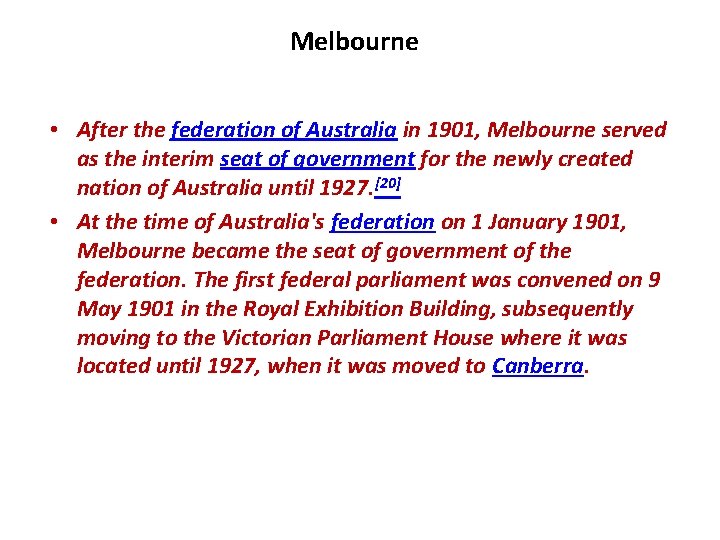 Melbourne • After the federation of Australia in 1901, Melbourne served as the interim