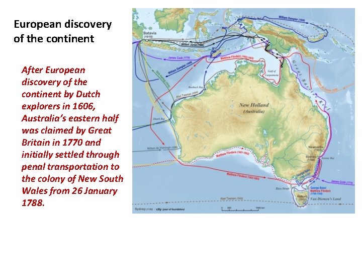 European discovery of the continent After European discovery of the continent by Dutch explorers