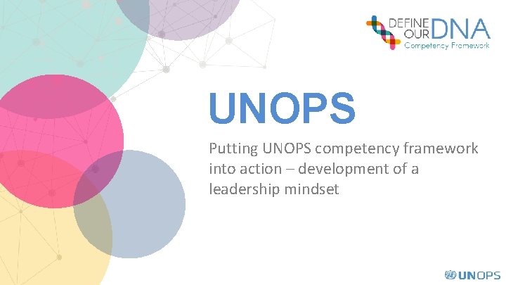 UNOPS Putting UNOPS competency framework into action – development of a leadership mindset 