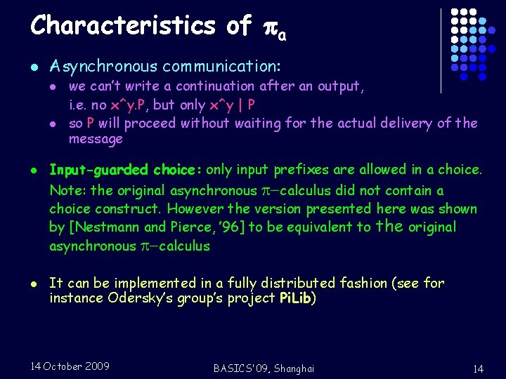 Characteristics of a l Asynchronous communication: l l l we can’t write a continuation