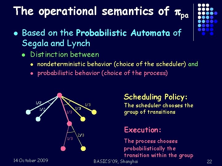 The operational semantics of pa l Based on the Probabilistic Automata of Segala and