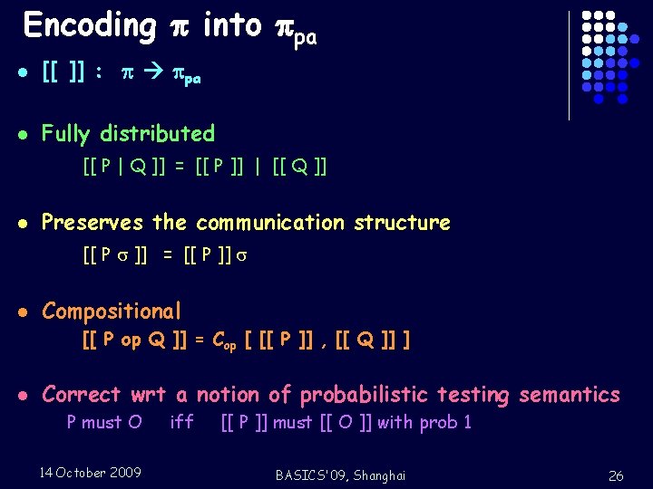 Encoding into pa l [[ ]] : pa l Fully distributed [[ P |