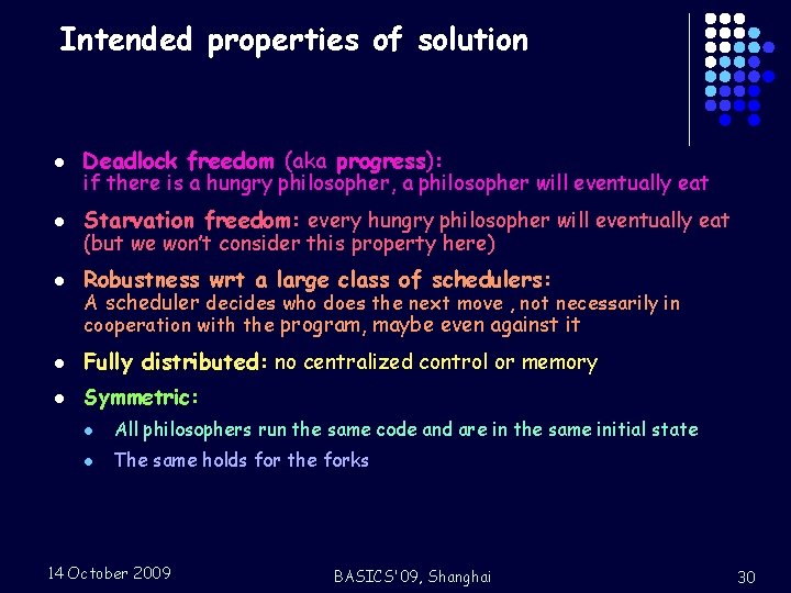 Intended properties of solution l Deadlock freedom (aka progress): l Starvation freedom: every hungry