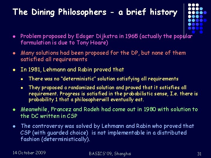 The Dining Philosophers - a brief history l l l Problem proposed by Edsger