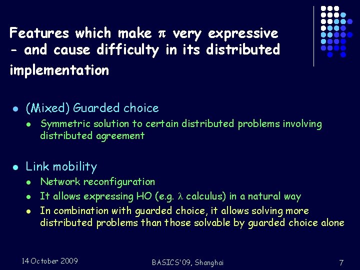 Features which make very expressive - and cause difficulty in its distributed implementation l