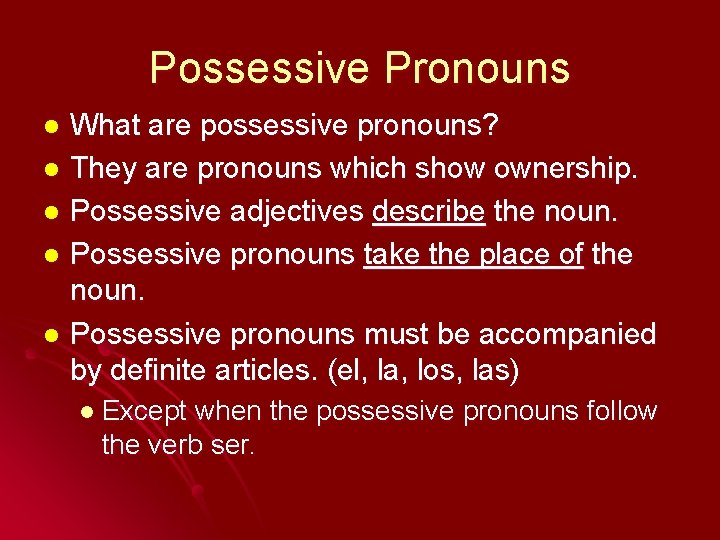 Possessive Pronouns What are possessive pronouns? l They are pronouns which show ownership. l