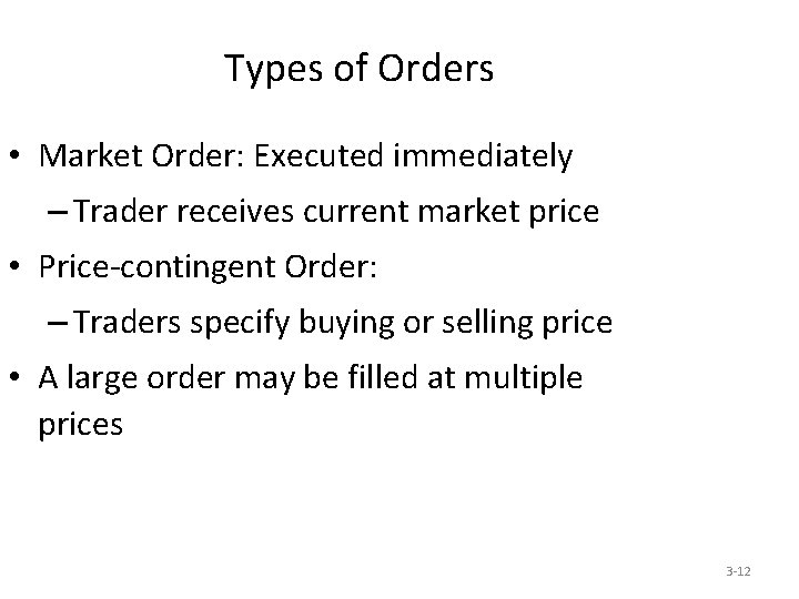 Types of Orders • Market Order: Executed immediately – Trader receives current market price