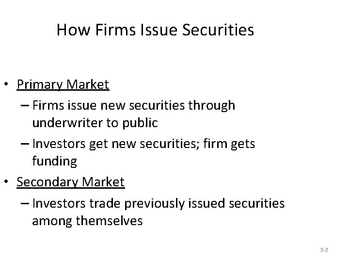 How Firms Issue Securities • Primary Market – Firms issue new securities through underwriter