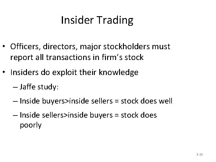 Insider Trading • Officers, directors, major stockholders must report all transactions in firm’s stock