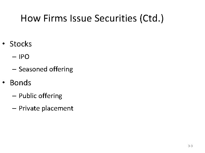 How Firms Issue Securities (Ctd. ) • Stocks – IPO – Seasoned offering •