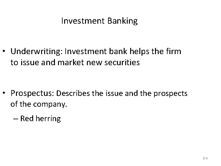 Investment Banking • Underwriting: Investment bank helps the firm to issue and market new