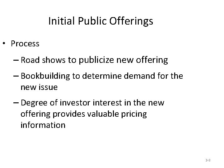 Initial Public Offerings • Process – Road shows to publicize new offering – Bookbuilding