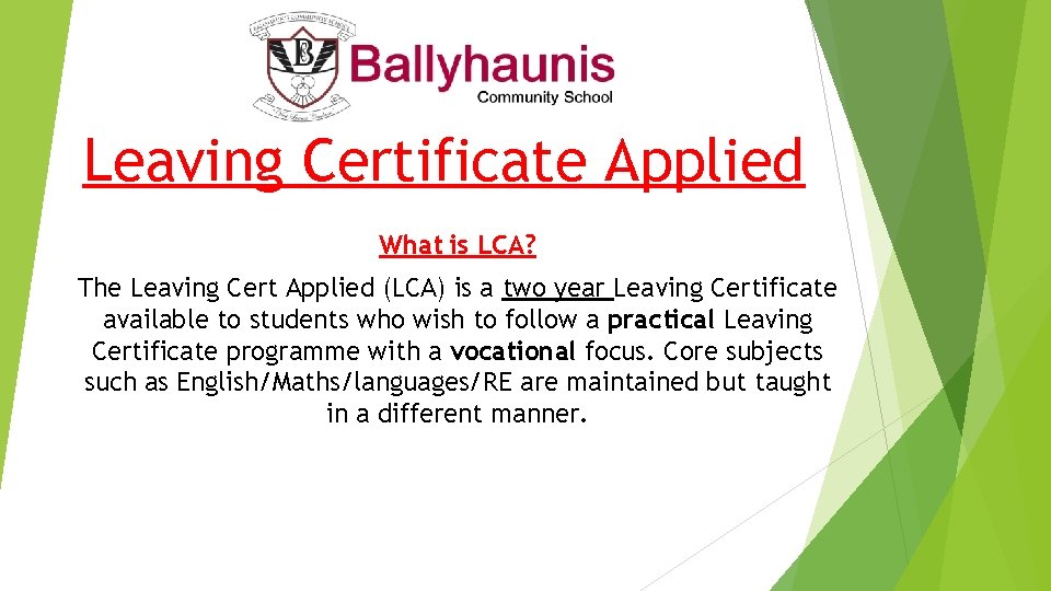 Leaving Certificate Applied What is LCA? The Leaving Cert Applied (LCA) is a two