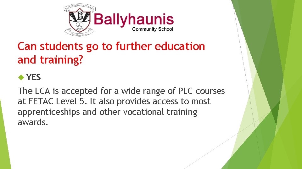 Can students go to further education and training? YES The LCA is accepted for