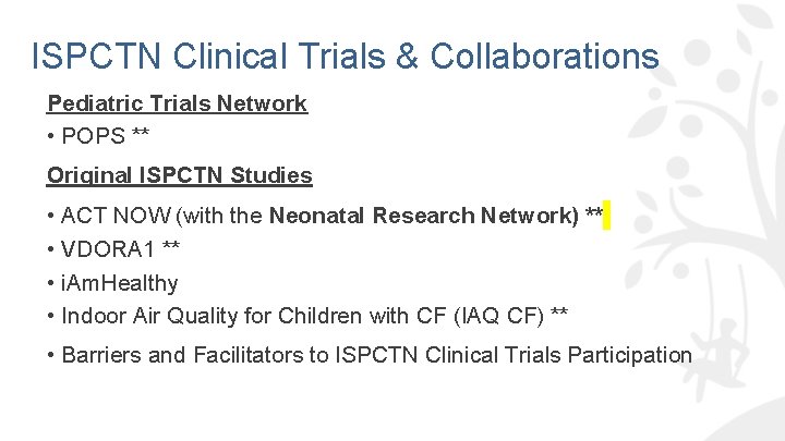 ISPCTN Clinical Trials & Collaborations Pediatric Trials Network • POPS ** Original ISPCTN Studies