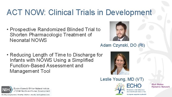 ACT NOW: Clinical Trials in Development • Prospective Randomized Blinded Trial to Shorten Pharmacologic