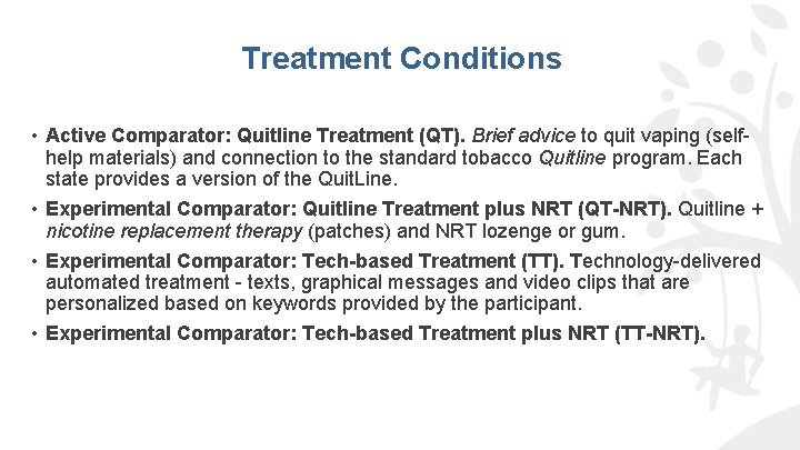 Treatment Conditions • Active Comparator: Quitline Treatment (QT). Brief advice to quit vaping (selfhelp