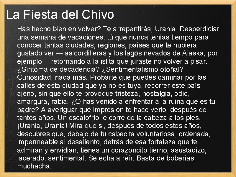 La Fiesta del Chivo Has hecho bien en volver? Te arrepentirás, Urania. Desperdiciar una