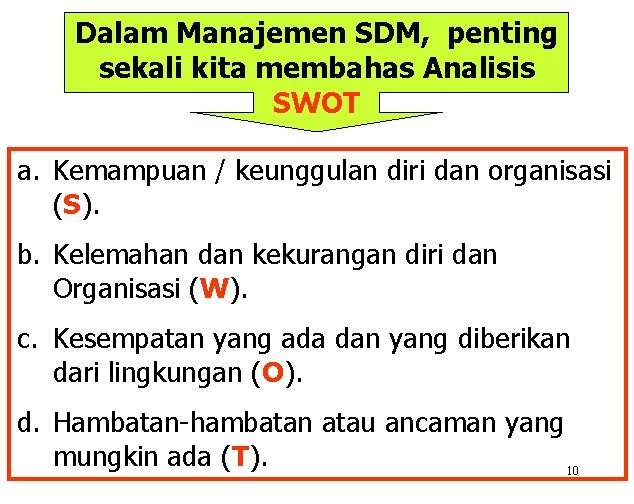 Dalam Manajemen SDM, penting sekali kita membahas Analisis SWOT a. Kemampuan / keunggulan diri