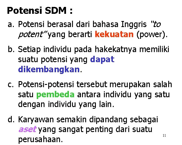 Potensi SDM : a. Potensi berasal dari bahasa Inggris “to potent” yang berarti kekuatan