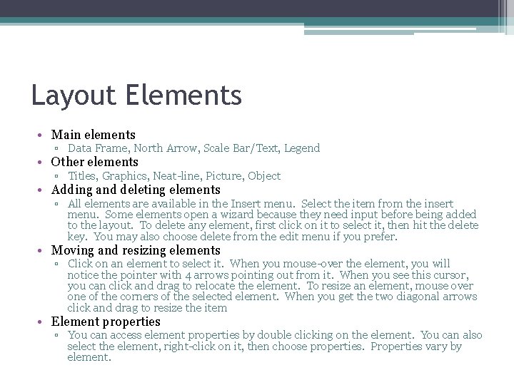 Layout Elements • Main elements ▫ Data Frame, North Arrow, Scale Bar/Text, Legend •