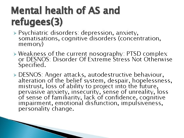 Mental health of AS and refugees(3) Ø Ø Ø Psychiatric disorders: depression, anxiety, somatisations,