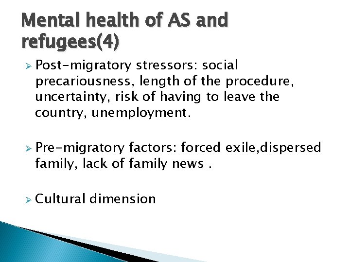 Mental health of AS and refugees(4) Ø Post-migratory stressors: social precariousness, length of the